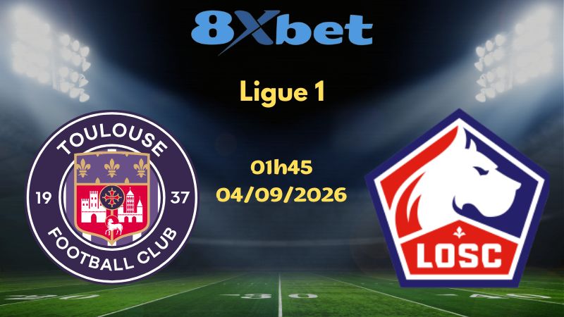 Soi kèo Toulouse vs Lille - 04/09/2026 | Ligue 1