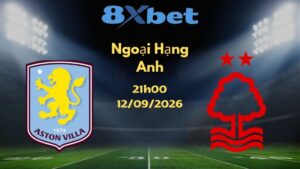 Soi kèo Aston Villa vs Nottingham - 12/09/2026 | Ngoại Hạng Anh