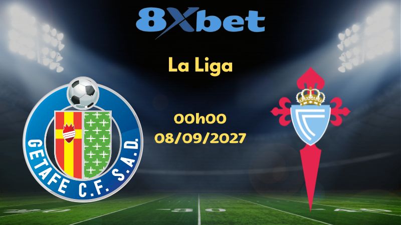Soi kèo Getafe vs Celta Vigo - 08/09/2026 | La Liga